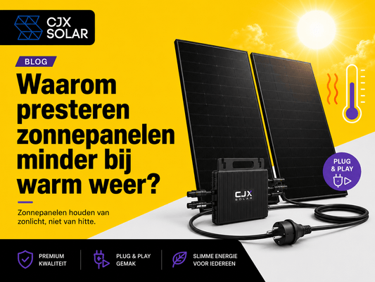 Waarom leveren zonnepanelen met stekker minder op bij warm weer? - CJX Solar